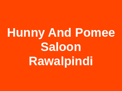 Hunny And Pomee Saloon Rawalpindi