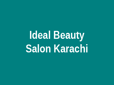 Ideal Beauty Salon Karachi