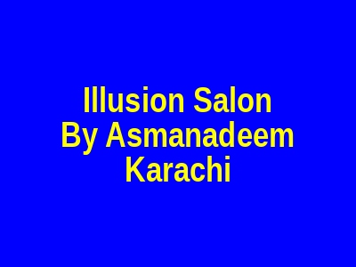 Illusion Salon By AsmaNadeem Karachi