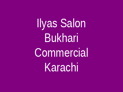 Ilyas Salon Bukhari Commercial Karachi