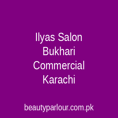 Ilyas Salon Bukhari Commercial Karachi