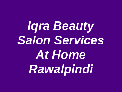 Iqra Beauty Salon Services At Home Rawalpindi