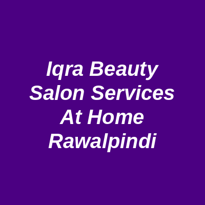 Iqra Beauty Salon Services At Home Rawalpindi