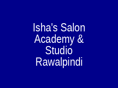 Isha's Salon Academy & Studio Rawalpindi