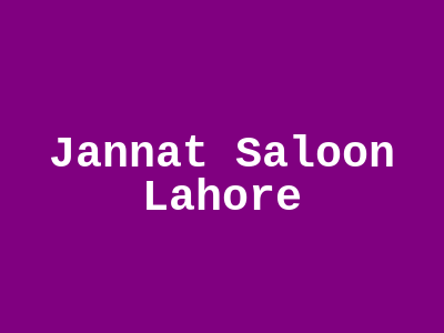 Jannat Saloon Lahore