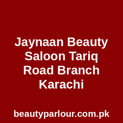 Jaynaan Beauty Saloon Tariq Road Branch Karachi