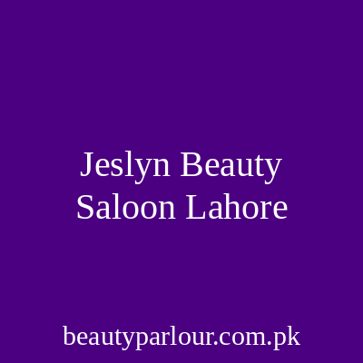 Jeslyn Beauty Saloon Lahore