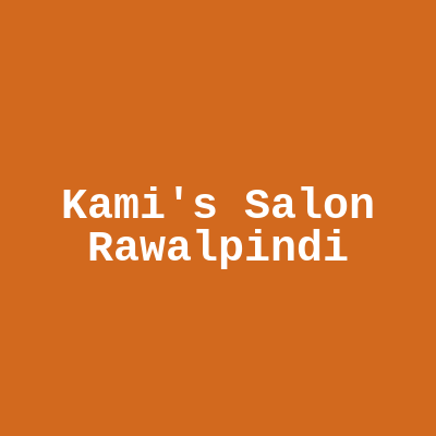 Kami's Salon Rawalpindi