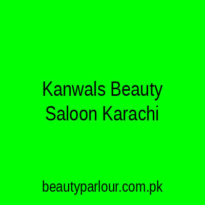 Kanwal's Beauty Saloon Karachi