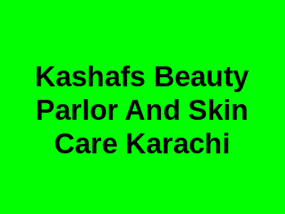 Kashaf's Beauty Parlor and Skin Care Karachi