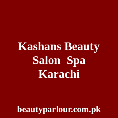 Kashan’s Beauty Salon & Spa Karachi