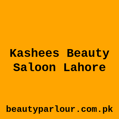 Kashee's Beauty Saloon Lahore