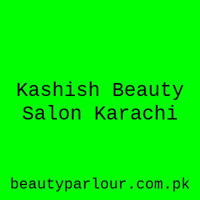 Kashish Beauty Salon Karachi