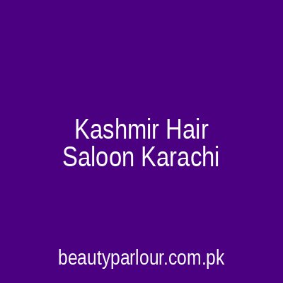 Kashmir Hair Saloon Karachi
