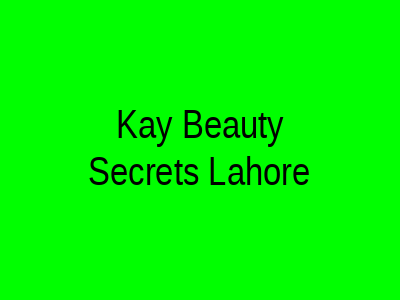 Kay Beauty Secrets Lahore