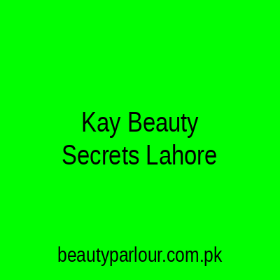 Kay Beauty Secrets Lahore