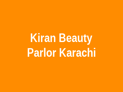 Kiran Beauty Parlor Karachi