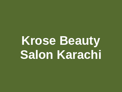 K.Rose Beauty Salon Karachi