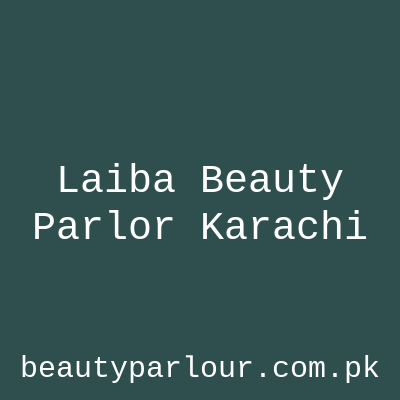 Laiba Beauty Parlor Karachi