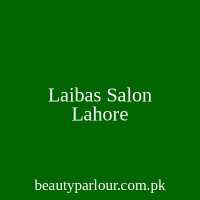 Laiba's Salon Lahore