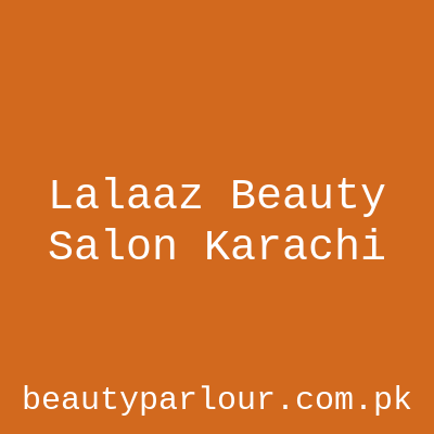 Lalaaz Beauty Salon Karachi