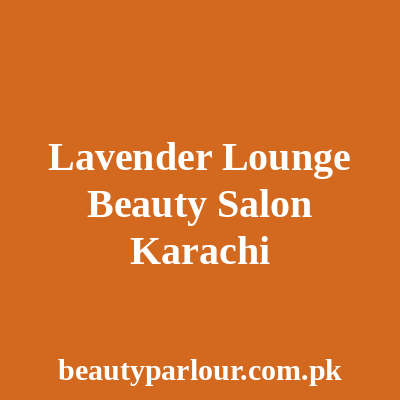 Lavender Lounge Beauty Salon Karachi