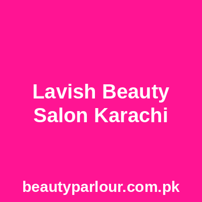 Lavish Beauty Salon Karachi