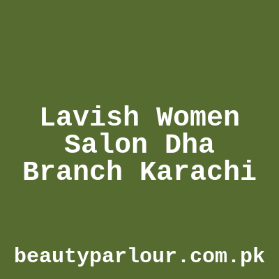 Lavish Women Salon Dha Branch Karachi