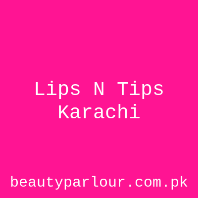 Lips N Tips Karachi