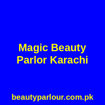 Magic Beauty Parlor Karachi