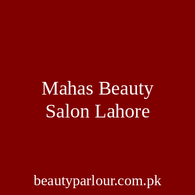 Maha's Beauty Salon Lahore