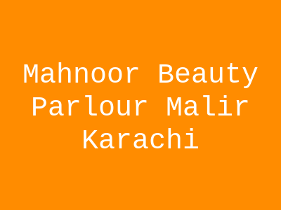 Mahnoor beauty parlour Malir 15 Karachi