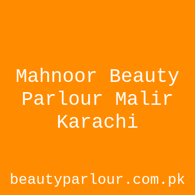 Mahnoor beauty parlour Malir 15 Karachi