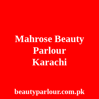 MahRose Beauty Parlour Karachi