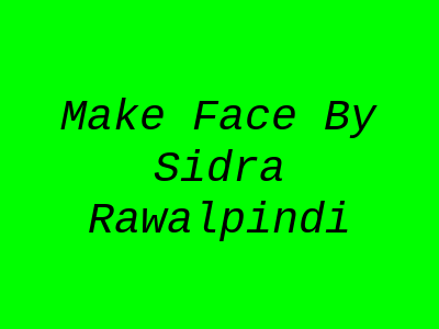 Make face By Sidra Rawalpindi