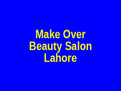 Make Over Beauty Salon Lahore