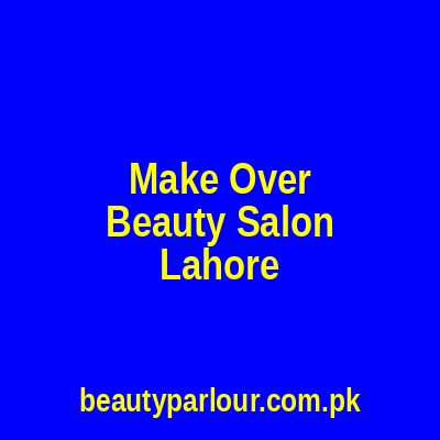 Make Over Beauty Salon Lahore