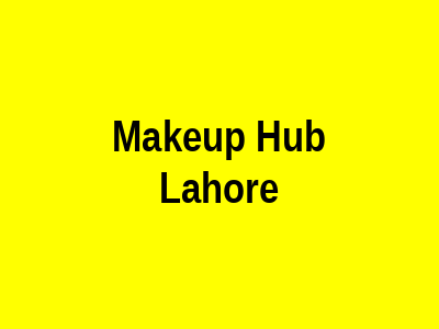 Makeup Hub Lahore