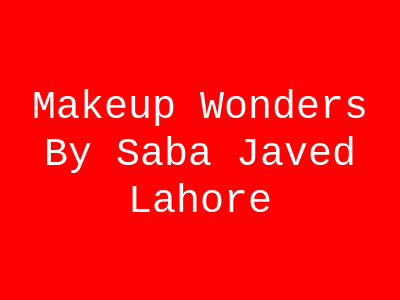 Makeup Wonders By Saba Javed Lahore