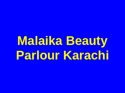 Malaika Beauty Parlour Karachi