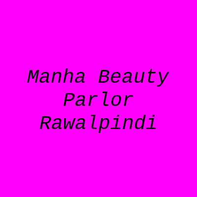 Manha Beauty Parlor Rawalpindi