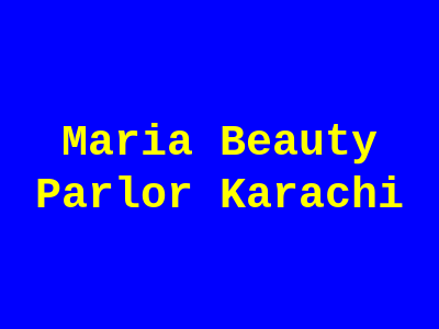 Maria Beauty Parlor Karachi