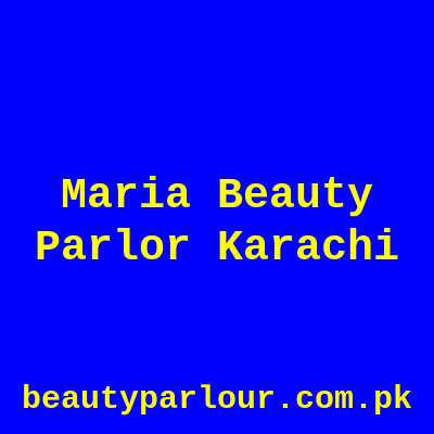 Maria Beauty Parlor Karachi