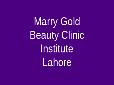 Marry Gold Beauty Clinic & Institute Lahore