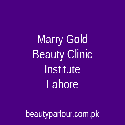 Marry Gold Beauty Clinic & Institute Lahore