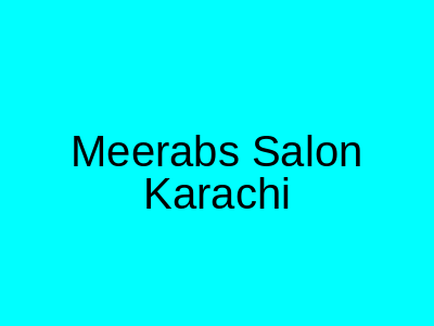 Meerabs Salon Karachi