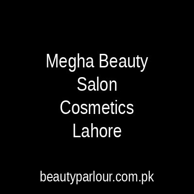 Megha Beauty Salon & Cosmetics Lahore