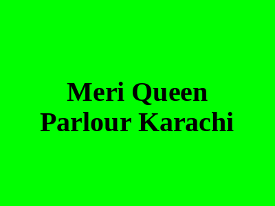 Meri Queen Parlour Karachi