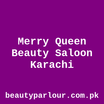 Merry Queen Beauty Saloon Karachi