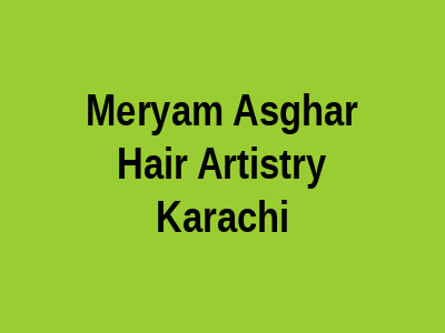 Meryam Asghar Hair Artistry Karachi